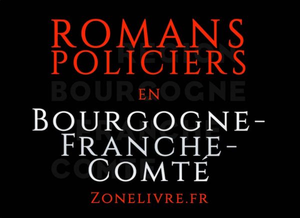 Romans Policiers en Bourgogne Franche Comté Zonelivre