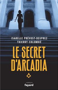 Isabelle PREVOST-DESPREZ et Thierry COLOMBIE - Le Secret Arcadia - Livre 1