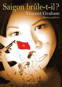 Vincent GRAHAM - Saigon brule-t-il