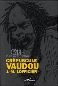 Jean-Marc LOFFICIER - Club Van Helsing - Crepuscule Vaudou