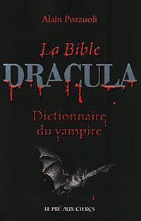 Alain POZZUOLI - La Bible Dracula - dictionnaire des vampires