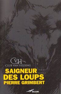 Pierre GRIMBERT - Club Van Helsing - Saigneur des loups