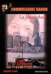 Saint-Luc - Commissaire Garon - Tome 1 - La Jeune chair