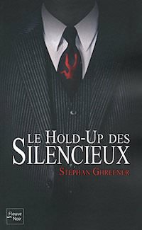 Stephan GHREENER - Le Hold-up des silencieux