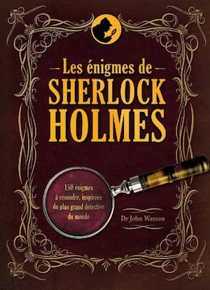 Dr John Watson - enigmes de Sherlock Holmes