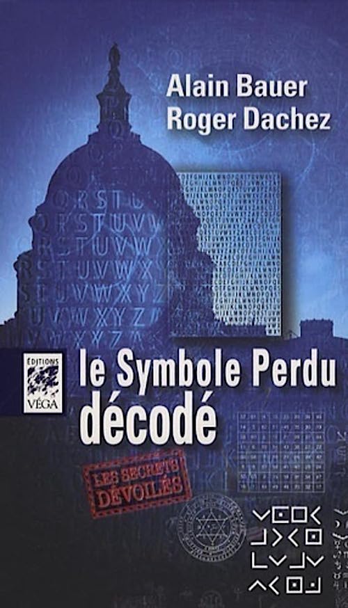 Alain BAUER et Roger DACHEZ - Le Symbole perdu decode Alain BAUER et Roger DACHEZ : Le Symbole perdu décodé