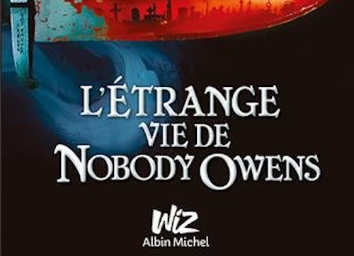 Etrange vie de Nobody Owens - Neil GAIMAN
