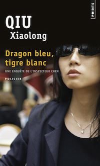 Qiu XIAOLONG - Dragon bleu tigre blanc