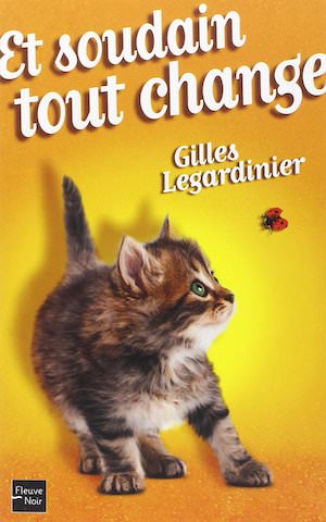 Gilles LEGARDINIER - Et soudain tout change- Gilles LEGARDINIER - Et soudain tout change-