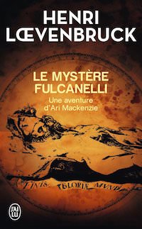 Henri LOEVENBRUCK - Cycle Ari Mackenzie - Tome 3 - Le mystere Fulcanelli