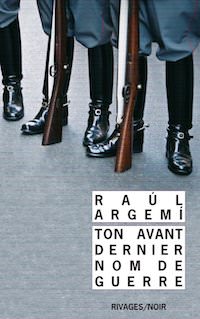 raul argemi-ton-avant-dernier-nom-de-guerre