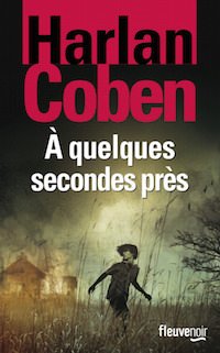 a quelques secondes pres - harlan coben