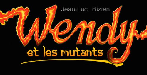 wendy et les mutants - Jean-Luc BIZIEN