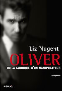 Liz NUGENT : Oliver ou La fabrique d'un manipulateur
