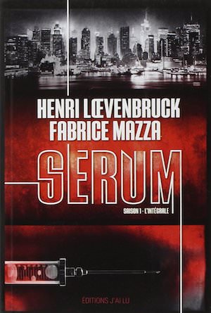 Henri LOEVENBRUCK et Fabrice MAZZA - Serum - saison 1