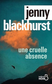 Une cruelle absence - Jenny BLACKHURST