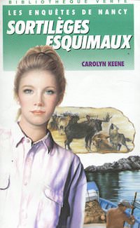 Carolyn KEENE - Enquetes de Nancy - Sortileges esquimaux