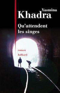 Qu attendent les singes - Yasmina KHADRA