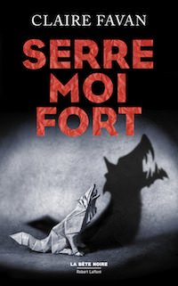 serre-moi fort - claire favan