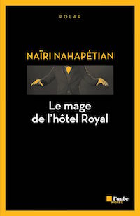 Le mage de l hotel Royal - Nairi NAHAPETIAN -