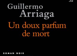 Un doux parfum de mort - Guillermo ARRIAGA