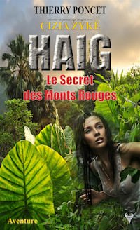 Haig le secret des Monts Rouges - Thierry PONCET