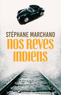 Nos reves indiens - stephane marchand