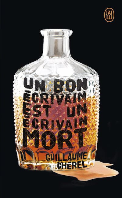 Guillaume CHEREL - Un bon ecrivain est un ecrivain mort Guillaume CHEREL - Un bon ecrivain est un ecrivain mort