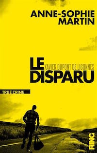 Anne-Sophie MARTIN - Le disparu - Xavier Dupont de Ligonnès
