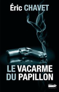Eric CHAVET - Le vacarme du papillon