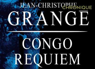 Jean-Christophe GRANGE : Congo requiem
