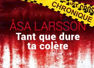 Åsa LARSSON : Série Rebecka Martinsson - 04 - Tant que dure ta colère