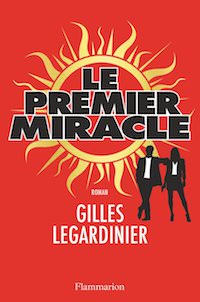 Gilles LEGARDINIER - Le premier miracle -
