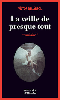 Victor DEL ARBOL -La veille de presque tout