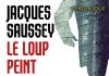 Jacques SAUSSEY : Le loup peint
