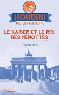 Vivianne PERRET - Houdini magicien et detective - 02 - Le kaiser et le roi des menottes