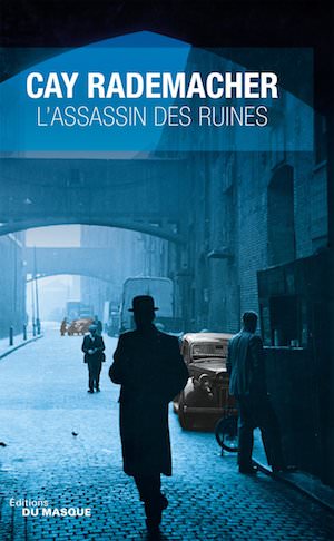 Cay RADEMACHER - assassin des ruines