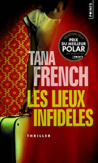 Tana FRENCH - Les lieux infideles