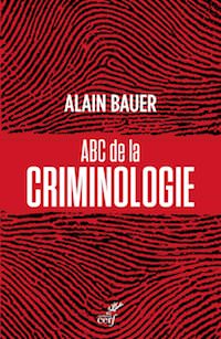 Alain BAUER - ABC de la criminologie
