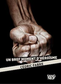 Cedric FABRE - Un bref moment heroisme