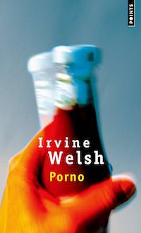 Irvine WELSH - Trainspotting 2 (Porno)