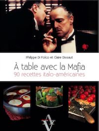 Philippe DI FOLCO et Claire DIXSAUT - A table avec la mafia