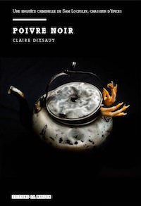 Claire DIXSAUT - Poivre noir - Une enquete criminelle de Sam Locksley chasseur epices
