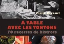 Claire DIXSAUT - a table avec les tontons 70 recettes de bistrots