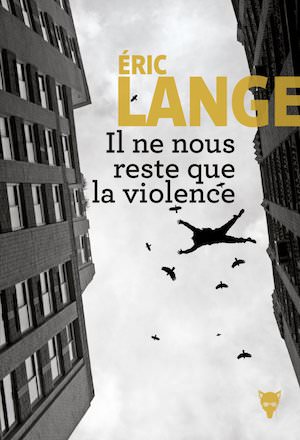Eric LANGE : Il ne nous reste que la violence