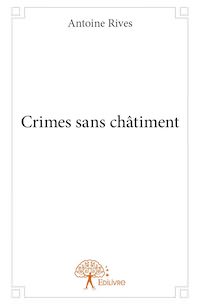 Antoine RIVES - Crimes sans chatiment