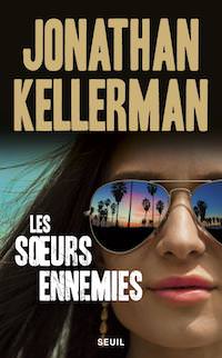 Jonathan KELLERMAN - Alex DELAWARE - tome 29 - Les soeurs ennemies