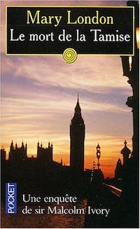 Mary LONDON - Une enquete de Sir Malcolm Ivory – 04 - Le mort de la Tamise