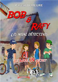 Pascal DEMEURE - Bob et Rafy- Les mini detectives - Le moulin secret