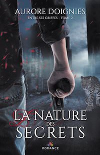 Aurore DOIGNIES - Entre ses griffes - 02 - La nature des secrets